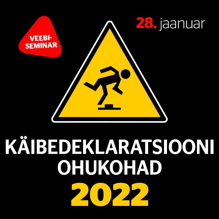 Käibedeklaratsiooni ohukohad 2022 pilt