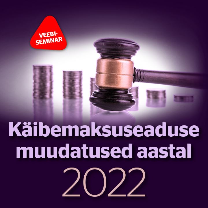 Järelvaadatav: Käibemaksuseaduse muudatused aastal 2022 pilt
